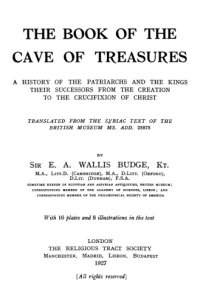 cover of the book The Book of the Cave of Treasures: A History of the Patriarchs and the Kings, Their Successors, from the Creation to the Crucifixion of Christ, Translated from the Syriac Text of the British Museum MS. Add. 25875