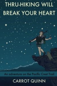 cover of the book Thru-Hiking Will Break Your Heart: An Adventure on the Pacific Crest Trail