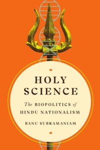 cover of the book Holy Science: The Biopolitics of Hindu Nationalism