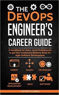 cover of the book The DevOps Engineer’s Career Guide: A Handbook for Entry- Level Professionals to get into Continuous Delivery Roles for Agile Software Development (Career Series)