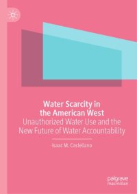 cover of the book Water Scarcity in the American West: Unauthorized Water Use and the New Future of Water Accountability