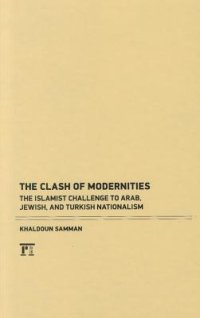 cover of the book The Clash of Modernities: The Islamist Challenge to Jewish, Turkish, and Arab Nationalism