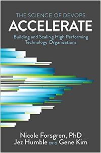 cover of the book Accelerate: The Science of Lean Software and DevOps: Building and Scaling High Performing Technology Organizations