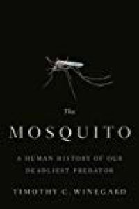 cover of the book The Mosquito: A Human History of Our Deadliest Predator