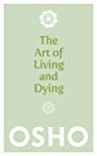 cover of the book The Art of Living and Dying: Celebrating Life and Celebrating Death