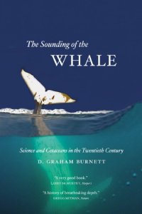 cover of the book The Sounding of the Whale: Science and Cetaceans in the Twentieth Century