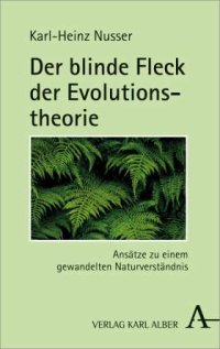 cover of the book Der blinde Fleck der Evolutionstheorie. Ansätze zu einem gewandelten Naturverständnis