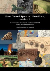 cover of the book From Central Space to Urban Place, Seminar 1: Social Organisation of Land in South Scandinavia, AD 400–1100. Methods, Challenges and Possibilities