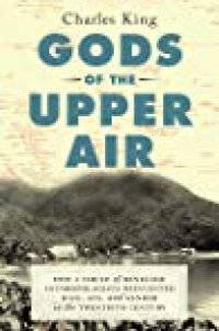 cover of the book Gods of the Upper Air: How a Circle of Renegade Anthropologists Reinvented Race, Sex, and Gender in the Twentieth Century