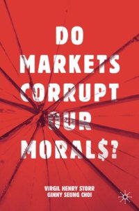 cover of the book Do Markets Corrupt Our Morals?