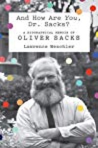 cover of the book And How Are You, Dr. Sacks? A Biographical Memoir of Oliver Sacks