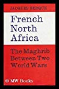 cover of the book French North Africa: The Maghrib Between Two World Wars