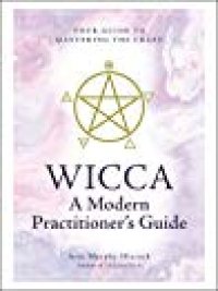 cover of the book Wicca: A Modern Practitioner’s Guide: Your Guide to Mastering the Craft