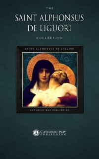 cover of the book The Saint Alphonsus de Liguori Collection [30 Books]