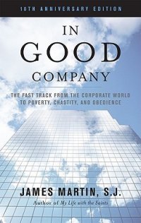 cover of the book In Good Company: The Fast Track from the Corporate World to Poverty, Chastity, and Obedience