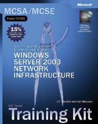 cover of the book MCSA/MCSE Self-Paced Training Kit: Implementing, Managing, and Maintaining a Microsoft Windows Server 2003 Netwrk Infrastructure: Exam 70-291