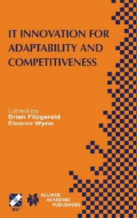 cover of the book IT innovation for adaptability and competitiveness: IFIP TC8/WG8.6 seventh Working Conference on IT Innovation for Adaptability and Competitiveness, May 30-June 2, 2004, Leixlip, Ireland