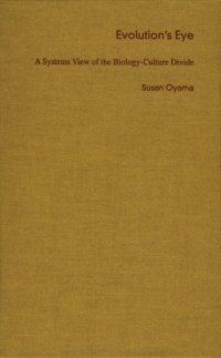 cover of the book Evolution’s Eye: A Systems View of the Biology-Culture Divide