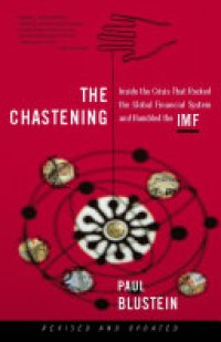 cover of the book The Chastening: Inside The Crisis That Rocked the Global Financial System and Humbled the IMF