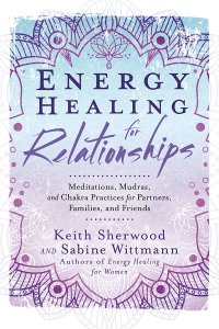 cover of the book Energy Healing for Relationships: Meditations, Mudras, and Chakra Practices for Partners, Families, and Friends