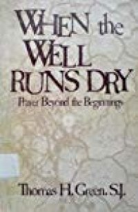 cover of the book WHEN THE WELL RUNS DRY Prayer beyond the beginnings