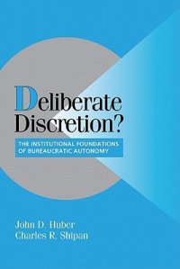 cover of the book Deliberate Discretion?: The Institutional Foundations of Bureaucratic Autonomy