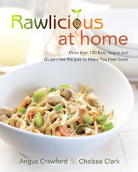 cover of the book Rawlicious at Home: More Than 100 Raw, Vegan and Gluten-free Recipes to Make You Feel Great