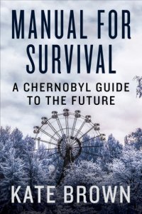 cover of the book Manual for Survival: An Environmental History of the Chernobyl Disaster