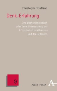 cover of the book Denk-Erfahrung : eine phänomenologisch orientierte Untersuchung der Erfahrbarkeit des Denkens und der Gedanken