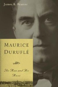 cover of the book Maurice Duruflé: The Man and His Music