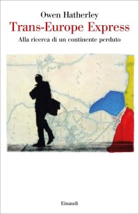 cover of the book Trans-Europe express. Alla ricerca di un continente perduto