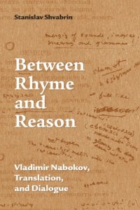 cover of the book Between Rhyme and Reason: Vladimir Nabokov, Translation, and Dialogue