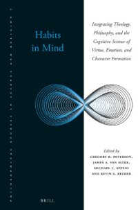 cover of the book Habits in Mind: Integrating Theology, Philosophy, and the Cognitive Science of Virtue, Emotion, and Character Formation