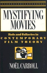 cover of the book Mystifying Movies: Fads & Fallacies in Contemporary Film Theory