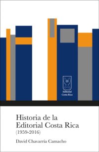 cover of the book Historia de la Editorial Costa Rica (1959-2016)