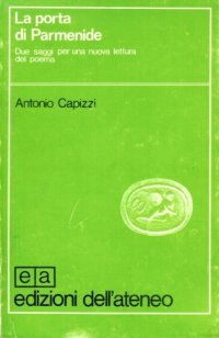 cover of the book La porta di Parmenide. Due saggi per una nuova lettura del poema