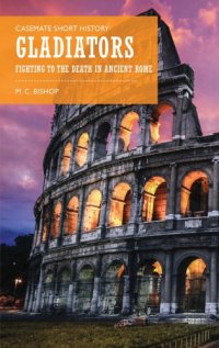 cover of the book Gladiators: Fighting to the Death in Ancient Rome