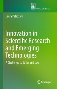 cover of the book Innovation in Scientific Research and Emerging Technologies: A Challenge to Ethics and Law