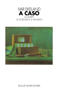 cover of the book A caso. La sorte, la scienza e il mondo