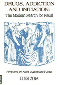 cover of the book Drugs, Addiction and Initiation: The Modern Search for Ritual