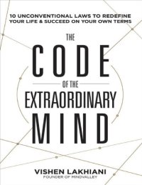 cover of the book The code of the extraordinary mind 10 unconventional laws to redefine your life and succeed on your own terms Lakhiani Vishen Rodale Books 2016