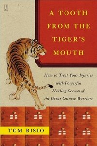 cover of the book A Tooth from the Tiger’s Mouth: How to Treat Your Injuries with Powerful Healing Secrets of the Great Chinese Warrior