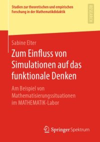 cover of the book Zum Einfluss von Simulationen auf das funktionale Denken - Am Beispiel von Mathematisierungssituationen im MATHEMATIK-Labor