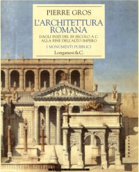 cover of the book L’architettura romana. Dagli inizi del III secolo a. C. alla fine dell’alto impero. I monumenti pubblici