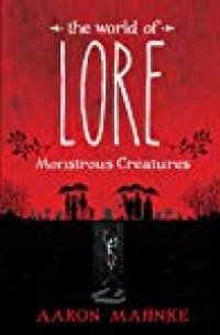 cover of the book The World of Lore: Monstrous Creatures