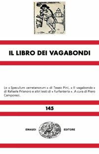 cover of the book Il libro dei vagabondi. Lo "Speculum cerretanorum" di Teseo Pini, "Il vagabondo" di Rafaele Frianoro e altri testi di "furfanteria"