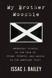 cover of the book My Brother Moochie: Regaining Dignity in the Face of Crime, Poverty, and Racism in the American South