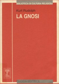 cover of the book La gnosi. Natura e storia di una religione tardoantica