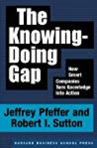 cover of the book The Knowing-Doing Gap: How Smart Companies Turn Knowledge into Action