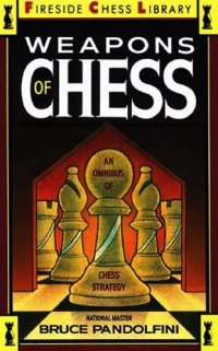 cover of the book Weapons of Chess: An Omnibus of Chess Strategies